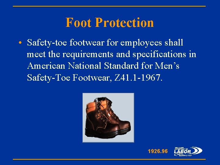 Foot Protection • Safety-toe footwear for employees shall meet the requirements and specifications in