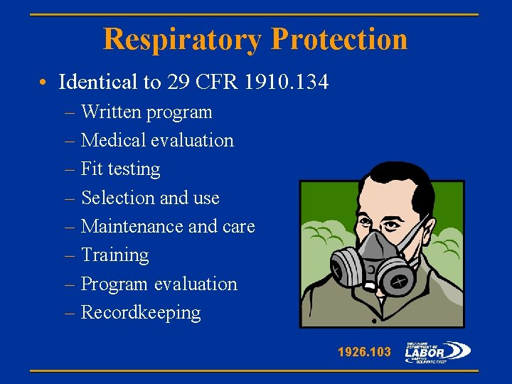 Respiratory Protection • Identical to 29 CFR 1910. 134 – Written program – Medical