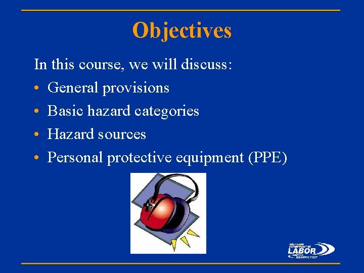 Objectives In this course, we will discuss: • General provisions • Basic hazard categories