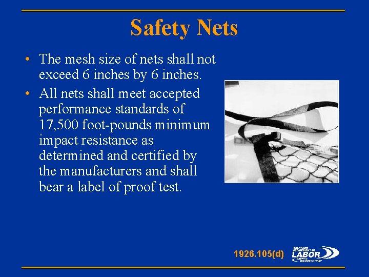 Safety Nets • The mesh size of nets shall not exceed 6 inches by