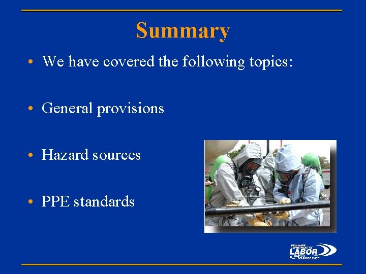 Summary • We have covered the following topics: • General provisions • Hazard sources