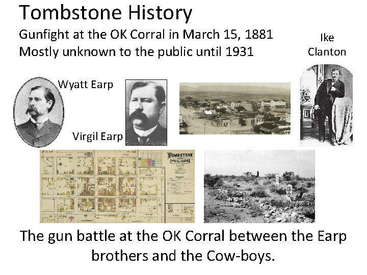 Tombstone History Gunfight at the OK Corral in March 15, 1881 Mostly unknown to
