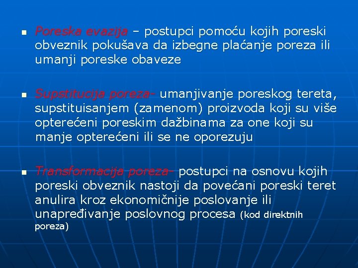 n n n Poreska evazija – postupci pomoću kojih poreski obveznik pokušava da izbegne