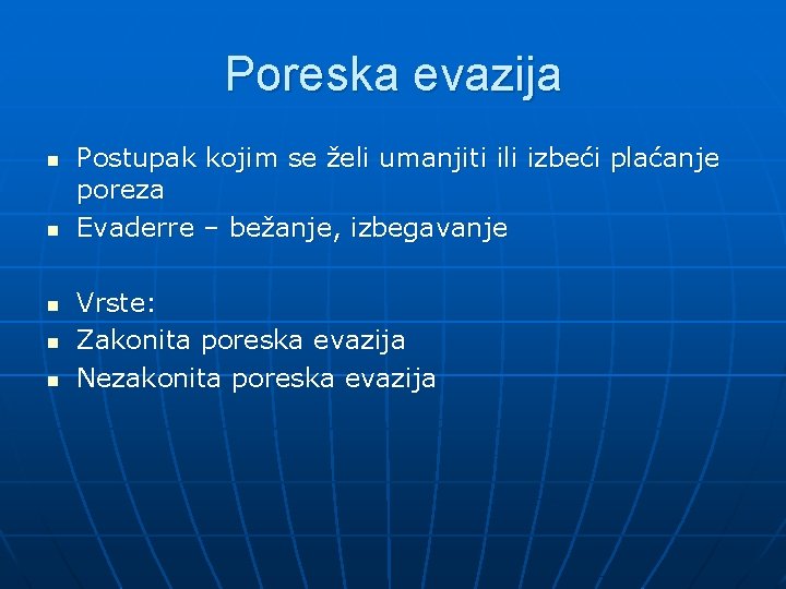 Poreska evazija n n n Postupak kojim se želi umanjiti ili izbeći plaćanje poreza