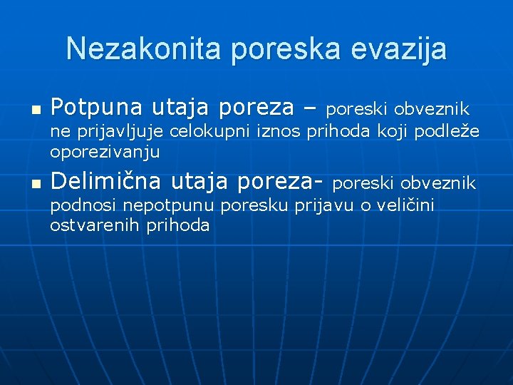 Nezakonita poreska evazija n Potpuna utaja poreza – n Delimična utaja poreza- poreski obveznik