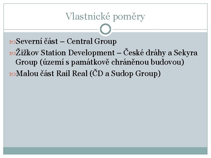 Vlastnické poměry Severní část – Central Group Žižkov Station Development – České dráhy a