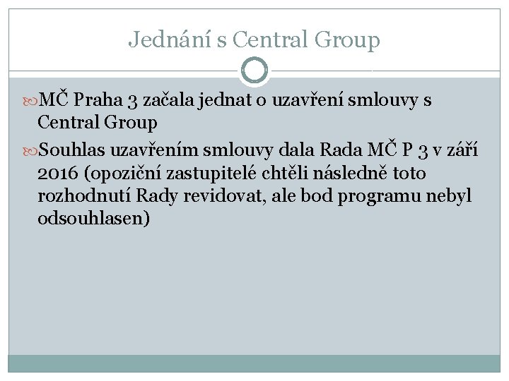 Jednání s Central Group MČ Praha 3 začala jednat o uzavření smlouvy s Central