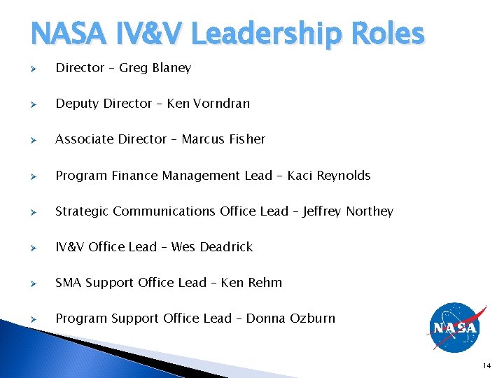 NASA IV&V Leadership Roles Ø Director – Greg Blaney Ø Deputy Director – Ken