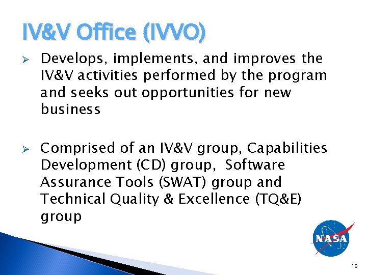 IV&V Office (IVVO) Ø Ø Develops, implements, and improves the IV&V activities performed by