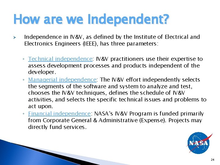 How are we Independent? Ø Independence in IV&V, as defined by the Institute of