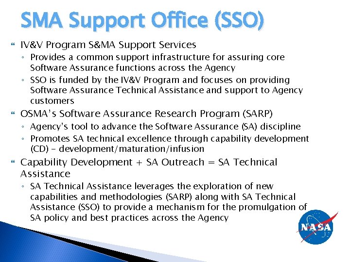 SMA Support Office (SSO) IV&V Program S&MA Support Services ◦ Provides a common support