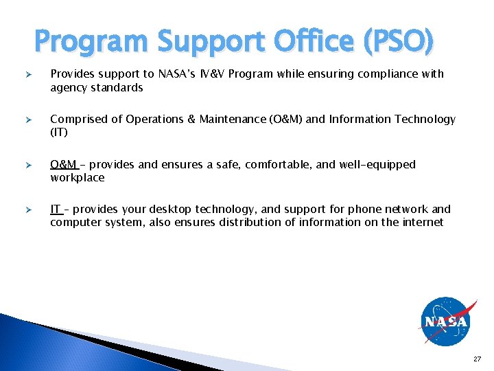 Program Support Office (PSO) Ø Ø Provides support to NASA’s IV&V Program while ensuring