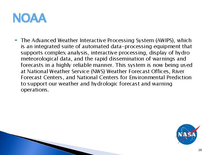 NOAA The Advanced Weather Interactive Processing System (AWIPS), which is an integrated suite of