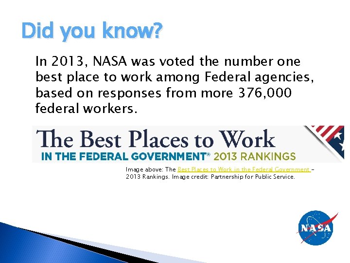 Did you know? In 2013, NASA was voted the number one best place to