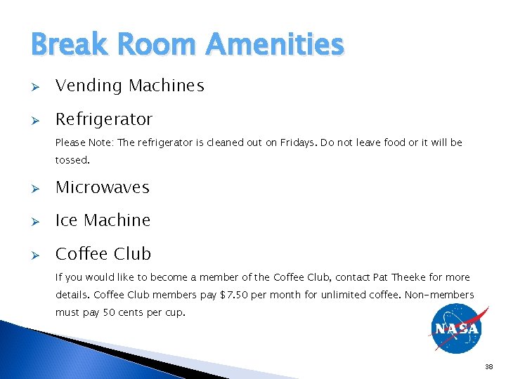 Break Room Amenities Ø Vending Machines Ø Refrigerator Please Note: The refrigerator is cleaned