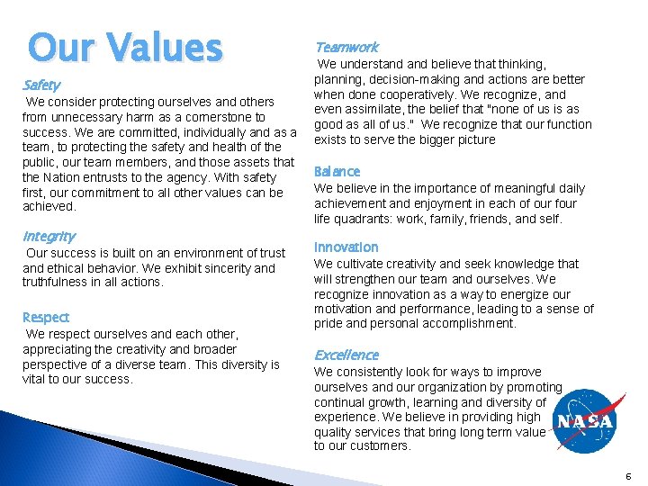 Our Values Safety We consider protecting ourselves and others from unnecessary harm as a