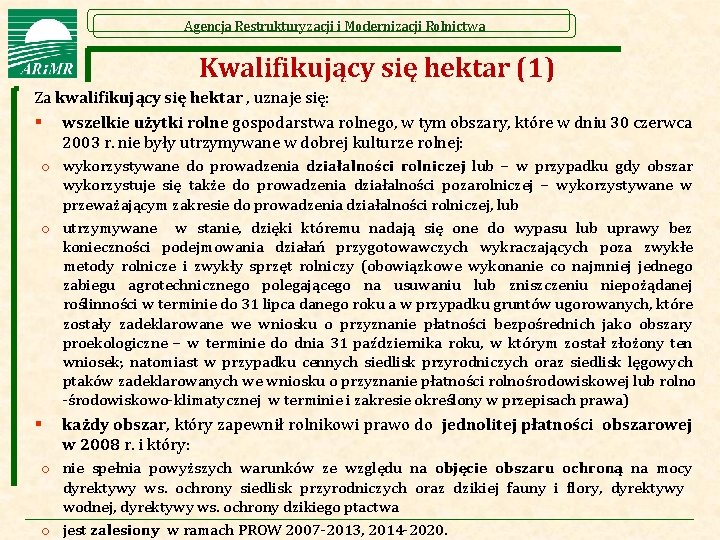 Agencja Restrukturyzacji i Modernizacji Rolnictwa Kwalifikujący się hektar (1) Za kwalifikujący się hektar ,