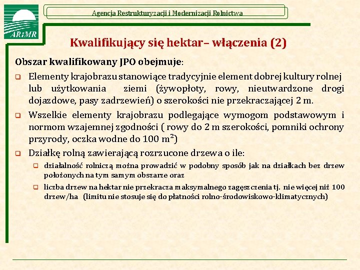 Agencja Restrukturyzacji i Modernizacji Rolnictwa Kwalifikujący się hektar– włączenia (2) Obszar kwalifikowany JPO obejmuje: