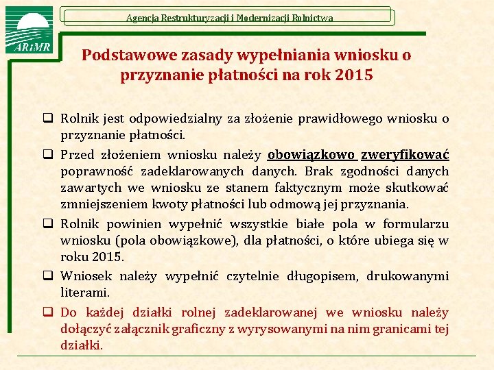 Agencja Restrukturyzacji i Modernizacji Rolnictwa Podstawowe zasady wypełniania wniosku o przyznanie płatności na rok