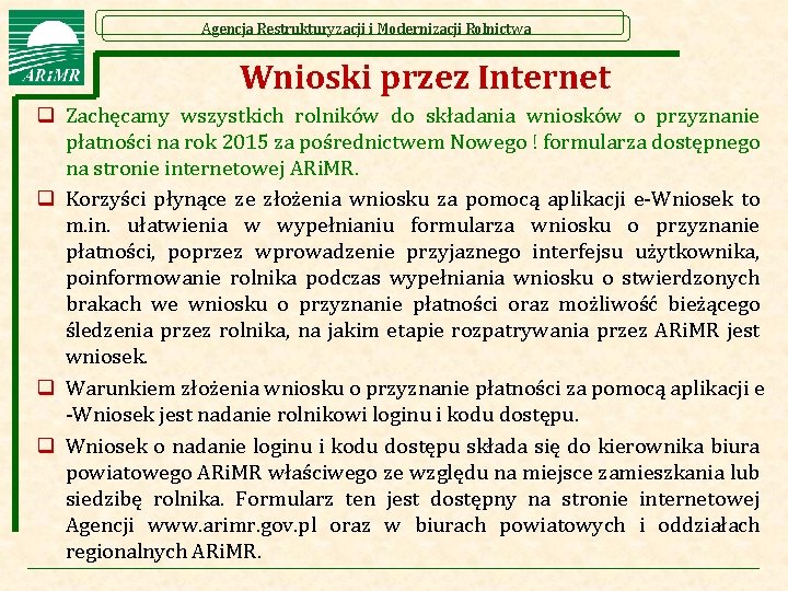 Agencja Restrukturyzacji i Modernizacji Rolnictwa Wnioski przez Internet q Zachęcamy wszystkich rolników do składania