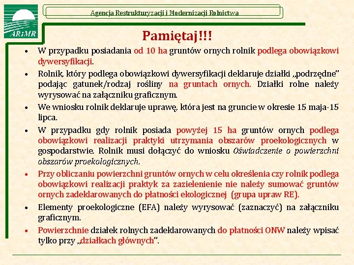 Agencja Restrukturyzacji i Modernizacji Rolnictwa Pamiętaj!!! • • W przypadku posiadania od 10 ha