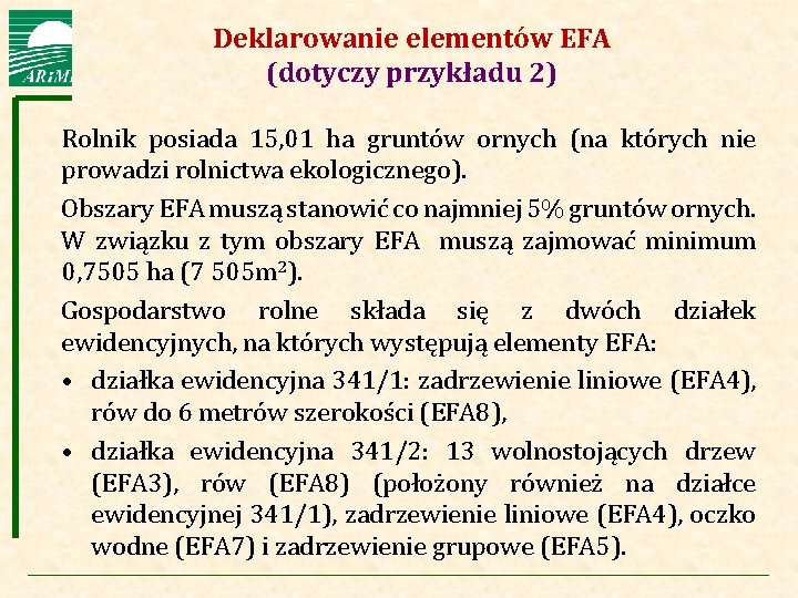 Deklarowanie elementów EFA (dotyczy przykładu 2) Agencja Restrukturyzacji i Modernizacji Rolnictwa Rolnik posiada 15,