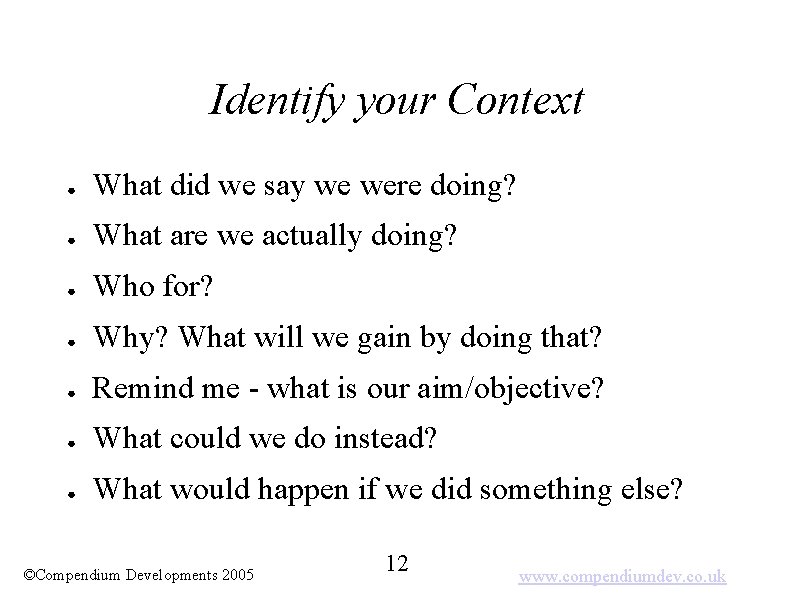 Identify your Context ● What did we say we were doing? ● What are