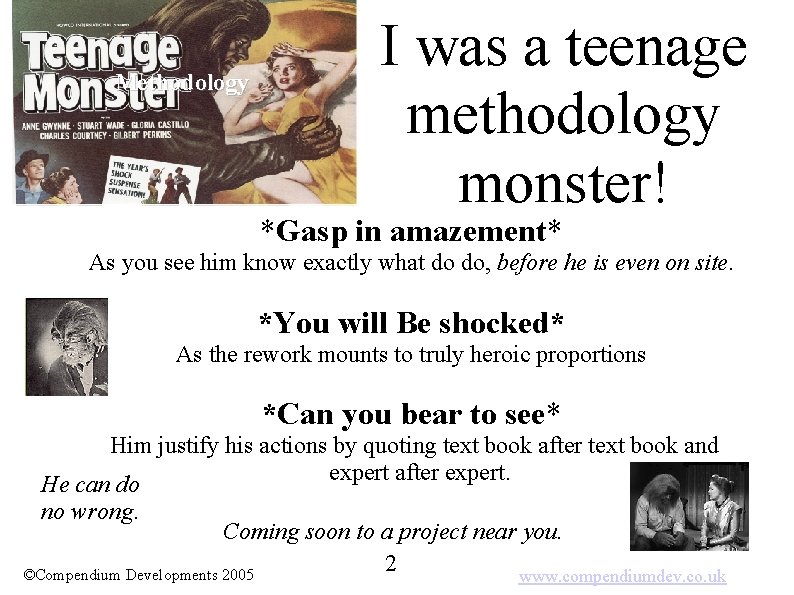 Methodology I was a teenage methodology monster! *Gasp in amazement* As you see him