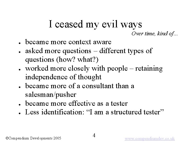 I ceased my evil ways Over time, kind of… ● ● ● became more
