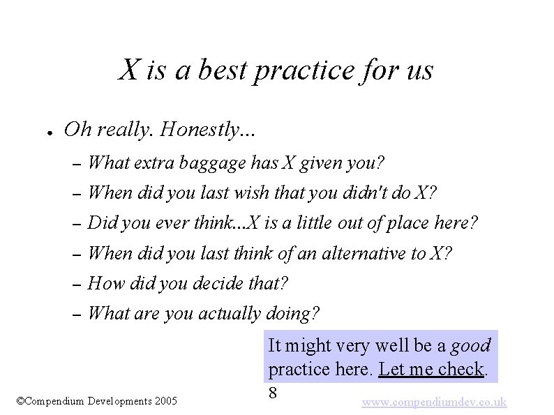 X is a best practice for us ● Oh really. Honestly. . . –