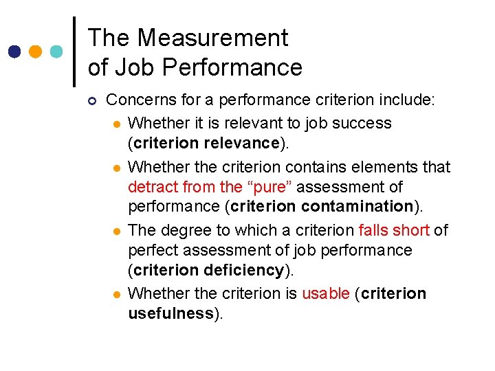 The Measurement of Job Performance ¢ Concerns for a performance criterion include: l Whether