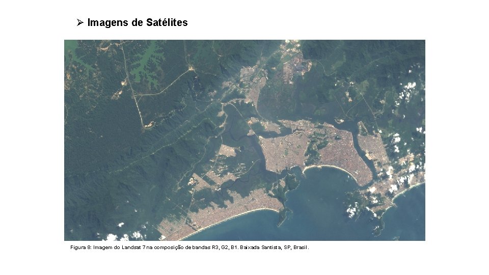Ø Imagens de Satélites Figura 8: Imagem do Landsat 7 na composição de bandas