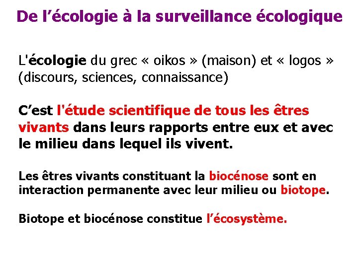 De l’écologie à la surveillance écologique L'écologie du grec « oikos » (maison) et