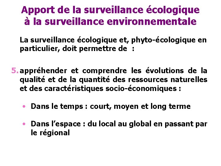 Apport de la surveillance écologique à la surveillance environnementale La surveillance écologique et, phyto-écologique