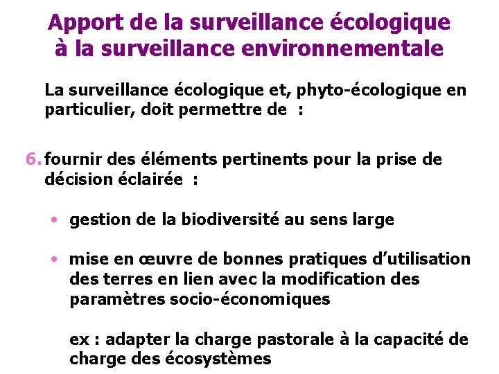 Apport de la surveillance écologique à la surveillance environnementale La surveillance écologique et, phyto-écologique