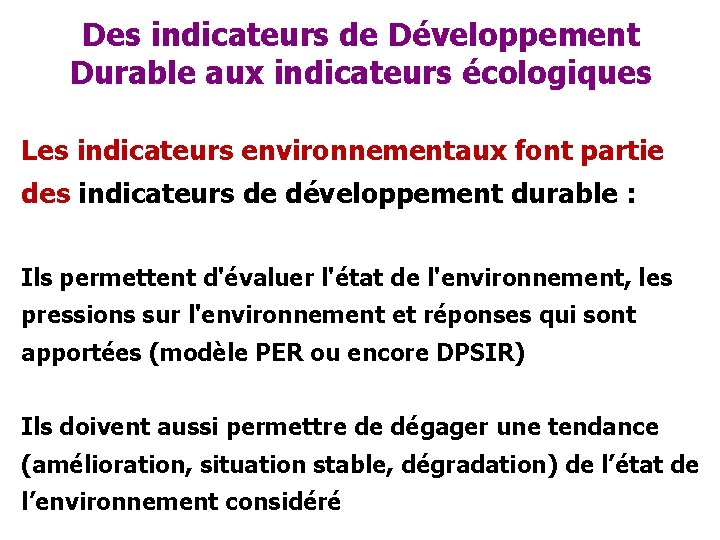 Des indicateurs de Développement Durable aux indicateurs écologiques Les indicateurs environnementaux font partie des