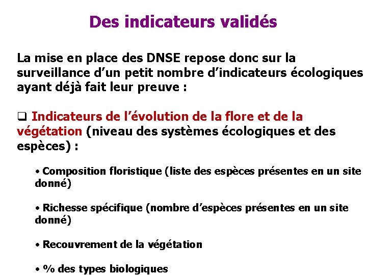 Des indicateurs validés La mise en place des DNSE repose donc sur la surveillance