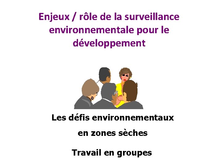 Enjeux / rôle de la surveillance environnementale pour le développement Les défis environnementaux en