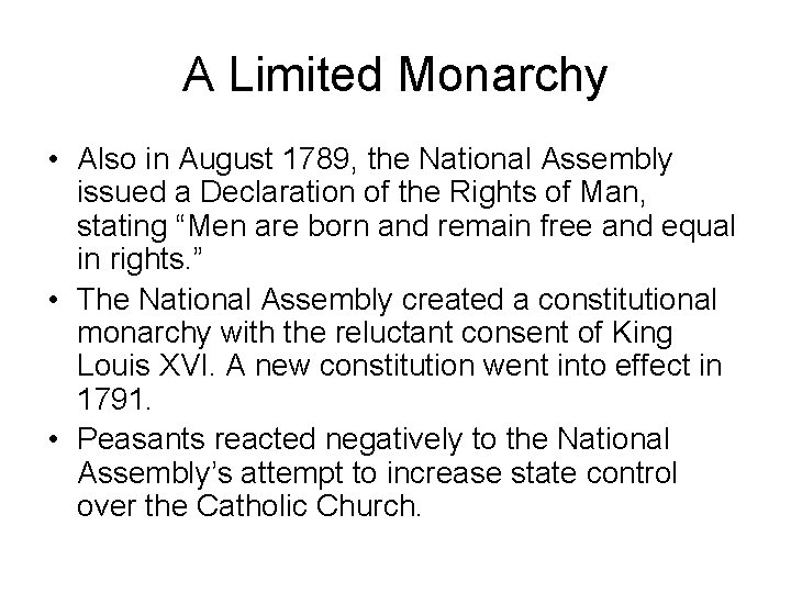 A Limited Monarchy • Also in August 1789, the National Assembly issued a Declaration