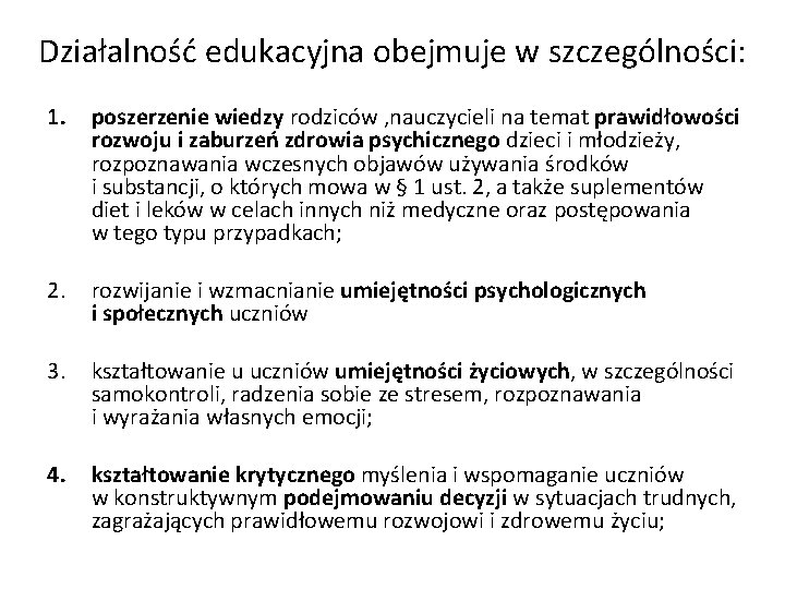 Działalność edukacyjna obejmuje w szczególności: 1. poszerzenie wiedzy rodziców , nauczycieli na temat prawidłowości