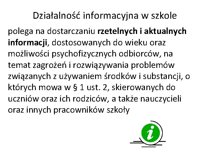 Działalność informacyjna w szkole polega na dostarczaniu rzetelnych i aktualnych informacji, dostosowanych do wieku