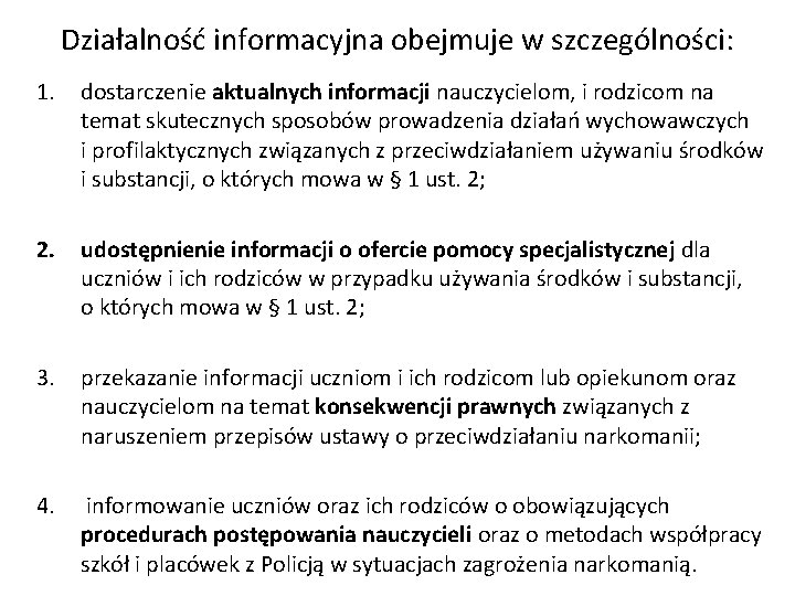 Działalność informacyjna obejmuje w szczególności: 1. dostarczenie aktualnych informacji nauczycielom, i rodzicom na temat