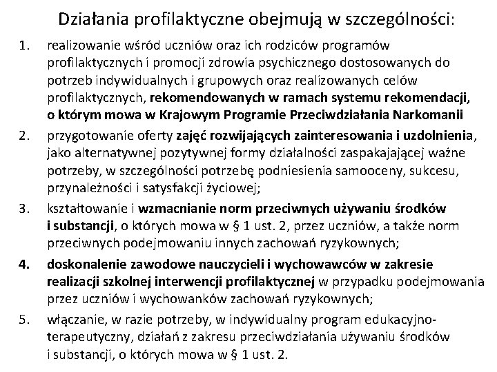 Działania profilaktyczne obejmują w szczególności: 1. 2. 3. 4. 5. realizowanie wśród uczniów oraz