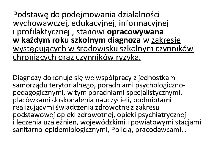 Podstawę do podejmowania działalności wychowawczej, edukacyjnej, informacyjnej i profilaktycznej , stanowi opracowywana w każdym