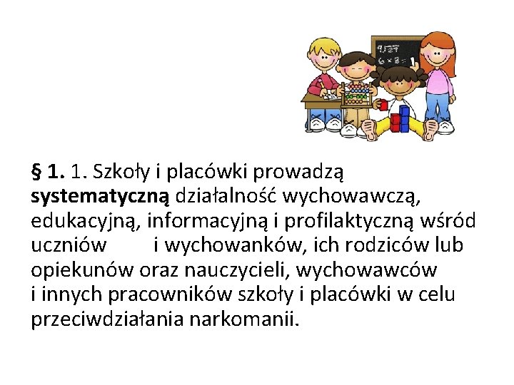 § 1. 1. Szkoły i placówki prowadzą systematyczną działalność wychowawczą, edukacyjną, informacyjną i profilaktyczną