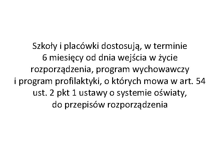 Szkoły i placówki dostosują, w terminie 6 miesięcy od dnia wejścia w życie rozporządzenia,