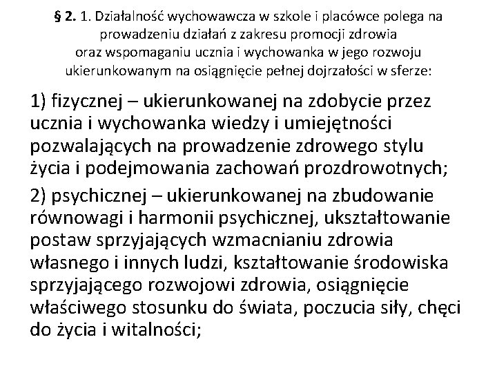 § 2. 1. Działalność wychowawcza w szkole i placówce polega na prowadzeniu działań z