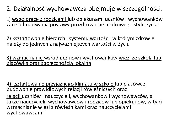 2. Działalność wychowawcza obejmuje w szczególności: 1) współpracę z rodzicami lub opiekunami uczniów i