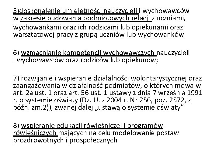 5)doskonalenie umiejętności nauczycieli i wychowawców w zakresie budowania podmiotowych relacji z uczniami, wychowankami oraz