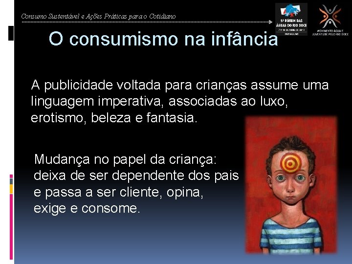 Consumo Sustentável e Ações Práticas para o Cotidiano O consumismo na infância A publicidade